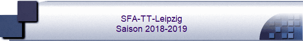 SFA-TT-Leipzig
Saison 2018-2019